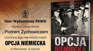 "Opcja niemiecka": Spotkanie z Piotrem Zychowiczem